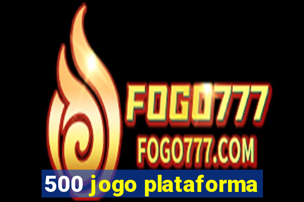 500 jogo plataforma